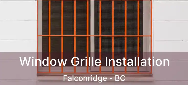  Window Grille Installation Falconridge - BC