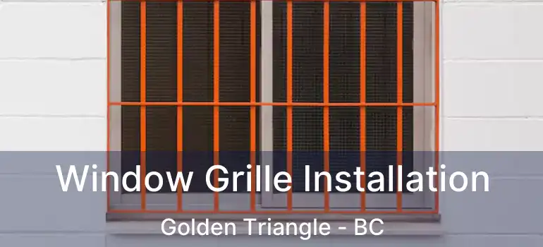  Window Grille Installation Golden Triangle - BC