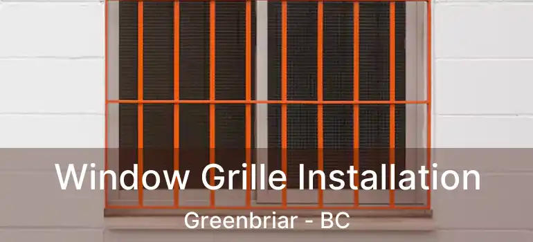  Window Grille Installation Greenbriar - BC