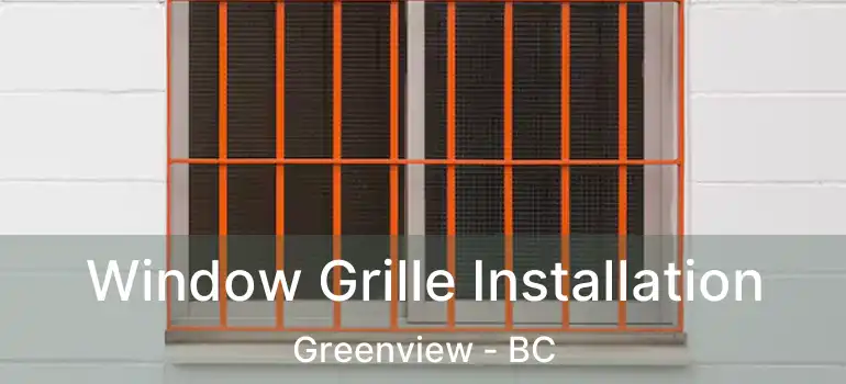  Window Grille Installation Greenview - BC