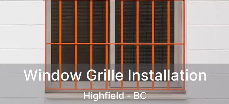  Window Grille Installation Highfield - BC