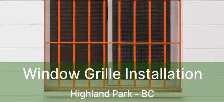  Window Grille Installation Highland Park - BC