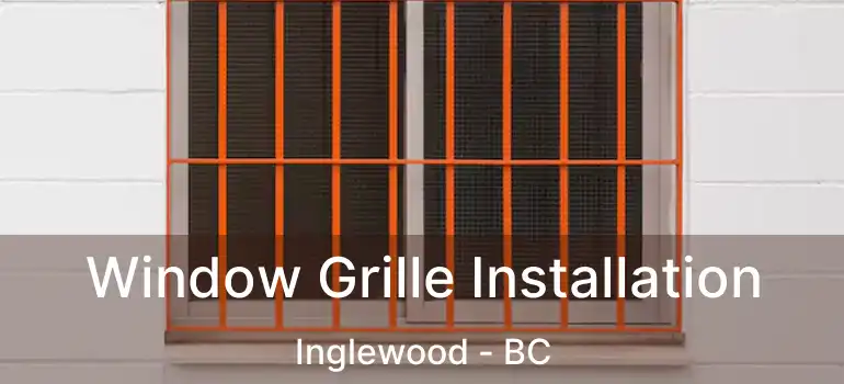  Window Grille Installation Inglewood - BC