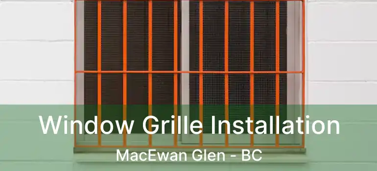  Window Grille Installation MacEwan Glen - BC