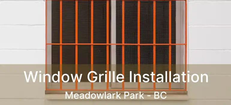  Window Grille Installation Meadowlark Park - BC