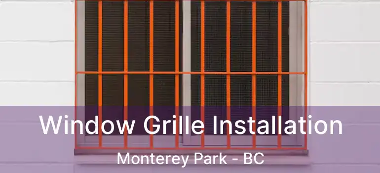  Window Grille Installation Monterey Park - BC
