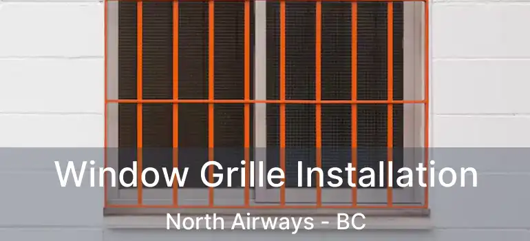  Window Grille Installation North Airways - BC