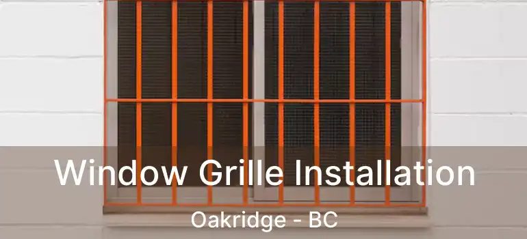  Window Grille Installation Oakridge - BC
