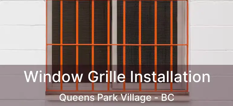  Window Grille Installation Queens Park Village - BC