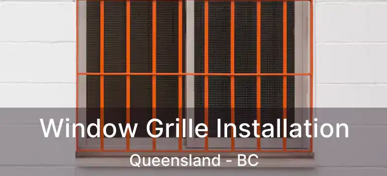  Window Grille Installation Queensland - BC