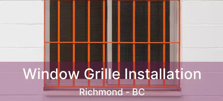  Window Grille Installation Richmond - BC
