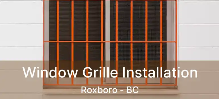  Window Grille Installation Roxboro - BC
