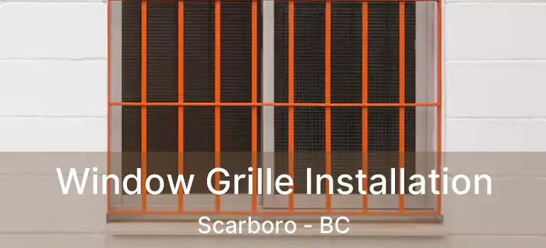  Window Grille Installation Scarboro - BC