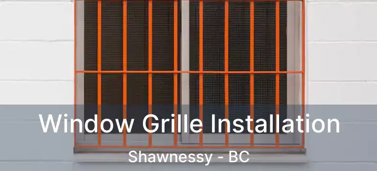  Window Grille Installation Shawnessy - BC