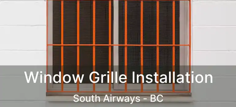  Window Grille Installation South Airways - BC
