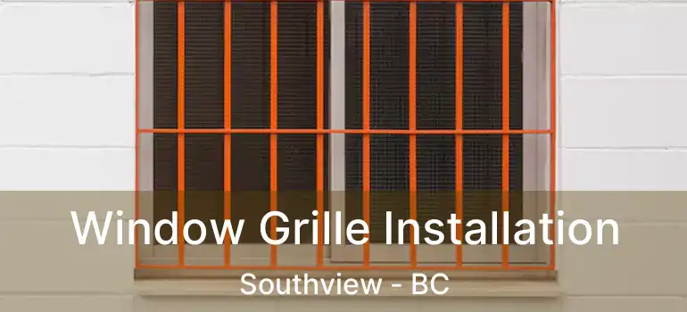  Window Grille Installation Southview - BC
