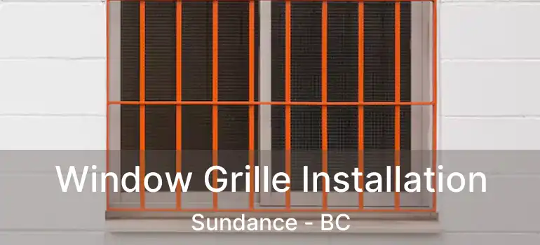  Window Grille Installation Sundance - BC
