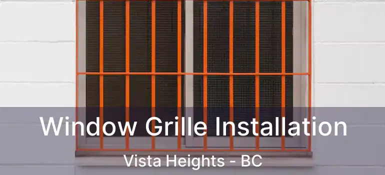  Window Grille Installation Vista Heights - BC