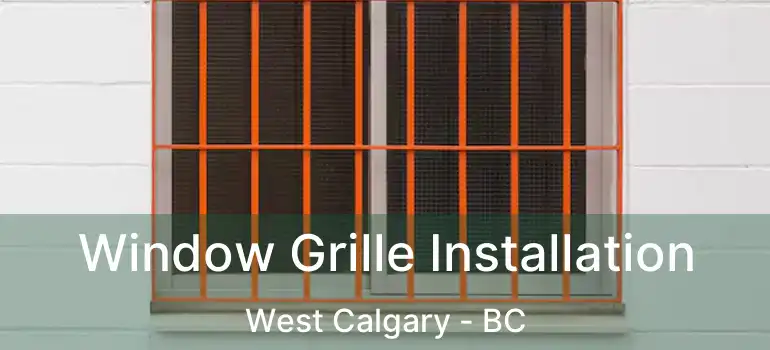  Window Grille Installation West Calgary - BC