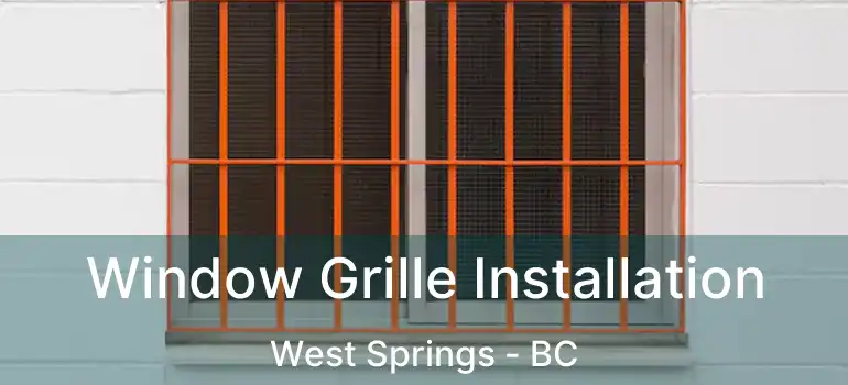  Window Grille Installation West Springs - BC