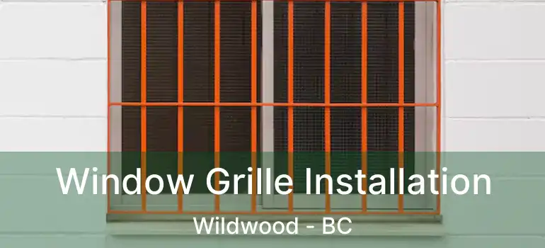  Window Grille Installation Wildwood - BC