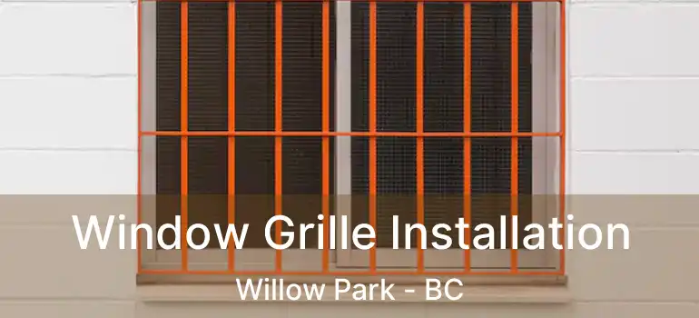  Window Grille Installation Willow Park - BC