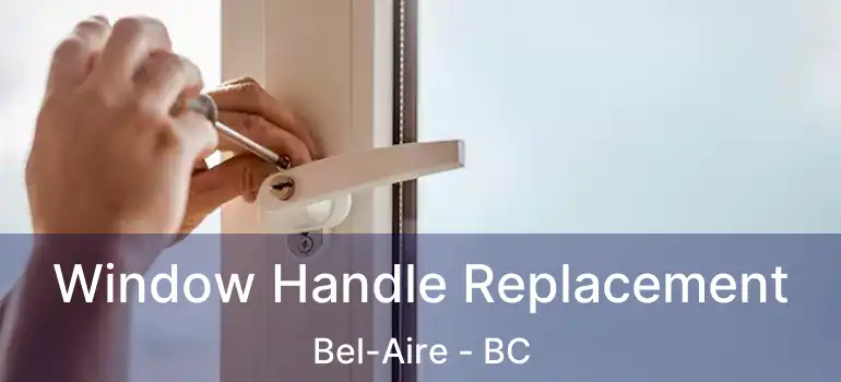  Window Handle Replacement Bel-Aire - BC