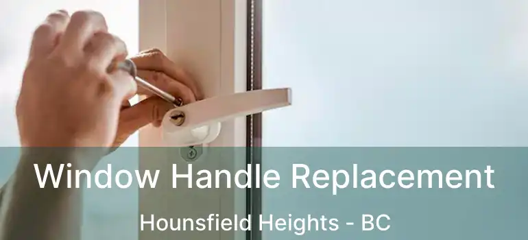  Window Handle Replacement Hounsfield Heights - BC