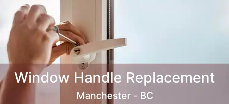  Window Handle Replacement Manchester - BC