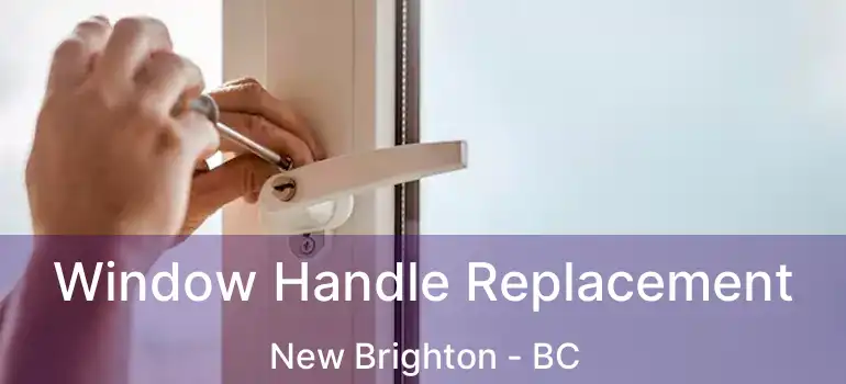  Window Handle Replacement New Brighton - BC