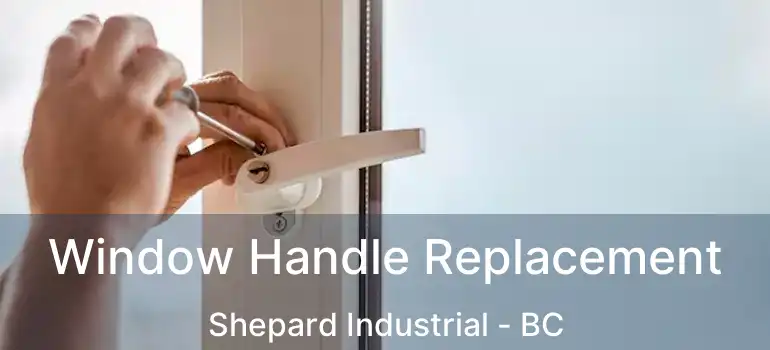  Window Handle Replacement Shepard Industrial - BC
