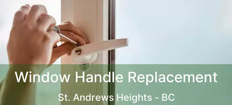  Window Handle Replacement St. Andrews Heights - BC