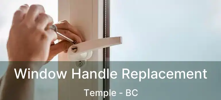  Window Handle Replacement Temple - BC