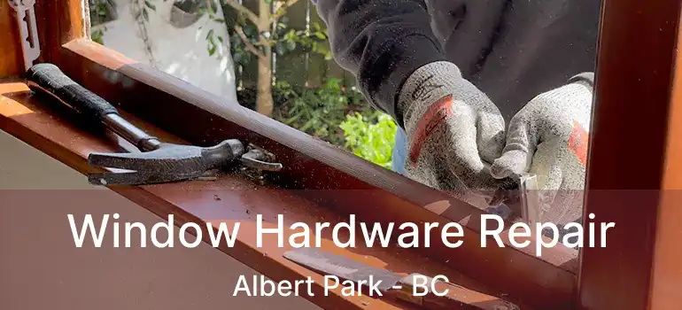  Window Hardware Repair Albert Park - BC