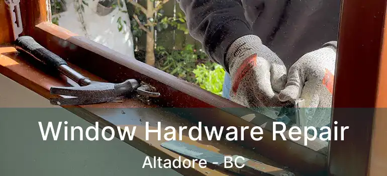  Window Hardware Repair Altadore - BC