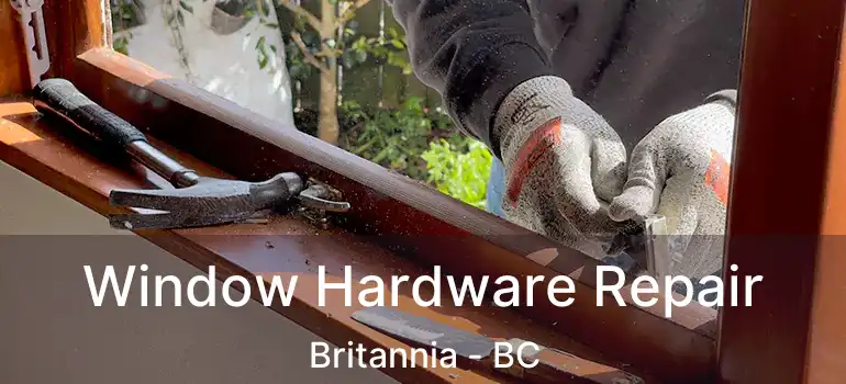  Window Hardware Repair Britannia - BC