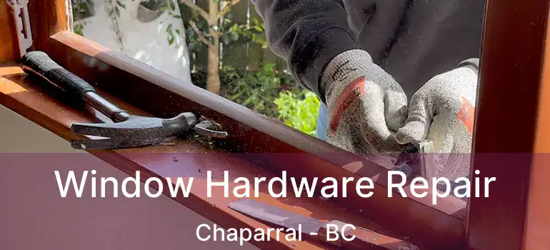  Window Hardware Repair Chaparral - BC