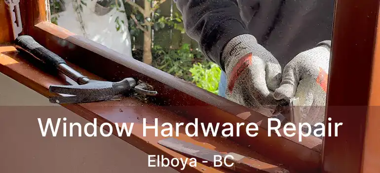 Window Hardware Repair Elboya - BC