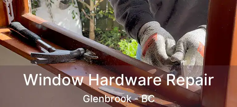  Window Hardware Repair Glenbrook - BC