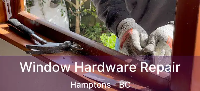  Window Hardware Repair Hamptons - BC