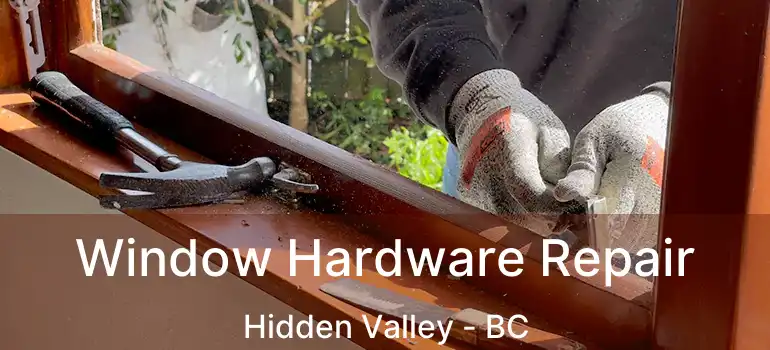  Window Hardware Repair Hidden Valley - BC