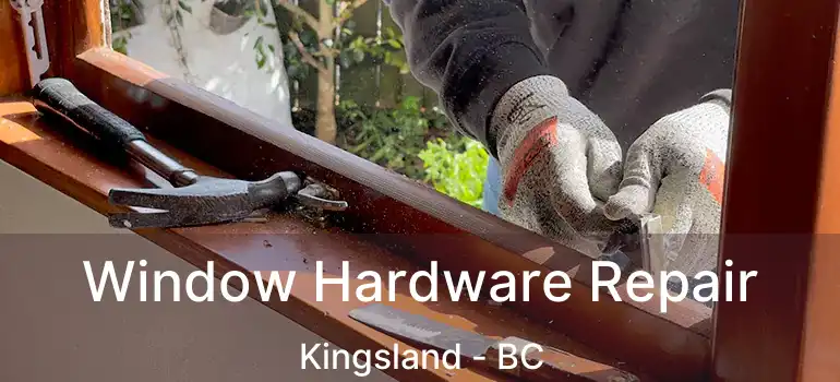  Window Hardware Repair Kingsland - BC