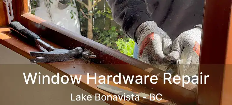  Window Hardware Repair Lake Bonavista - BC