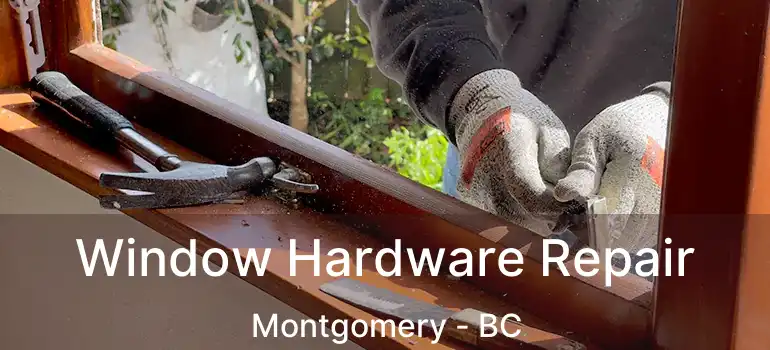  Window Hardware Repair Montgomery - BC