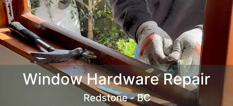  Window Hardware Repair Redstone - BC