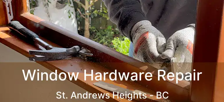  Window Hardware Repair St. Andrews Heights - BC