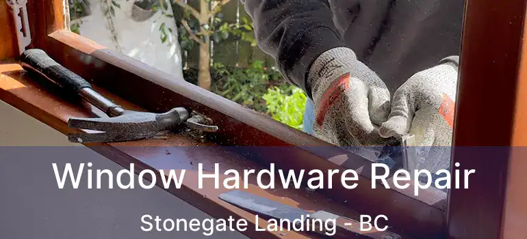 Window Hardware Repair Stonegate Landing - BC