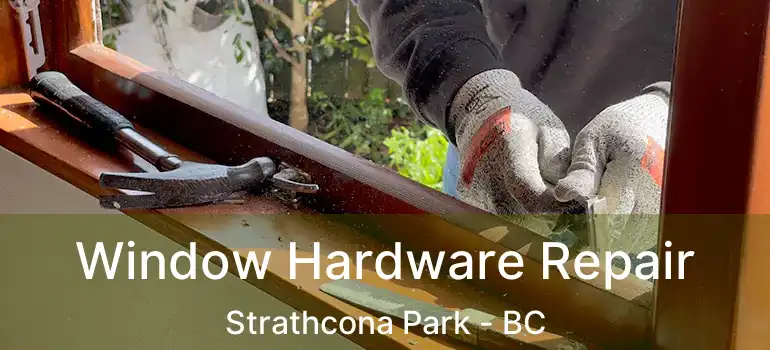  Window Hardware Repair Strathcona Park - BC