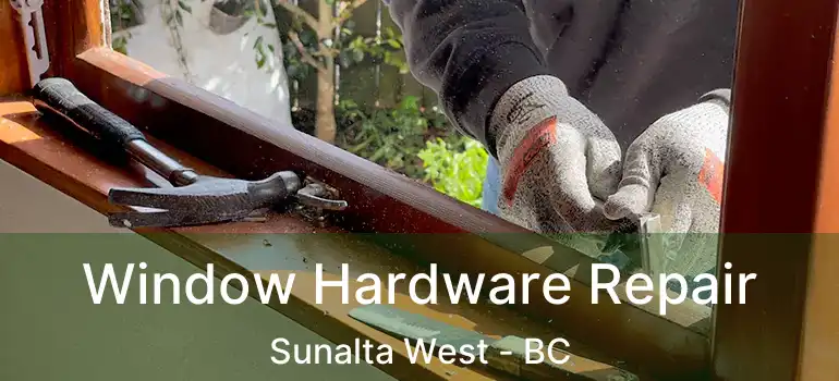  Window Hardware Repair Sunalta West - BC