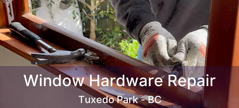  Window Hardware Repair Tuxedo Park - BC